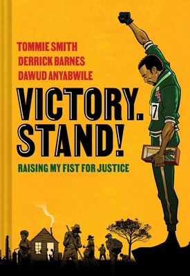Click for more detail about Victory. Stand!: Raising My Fist for Justice by Tommie Smith, Derrick Barnes, and Dawud Anyabwile