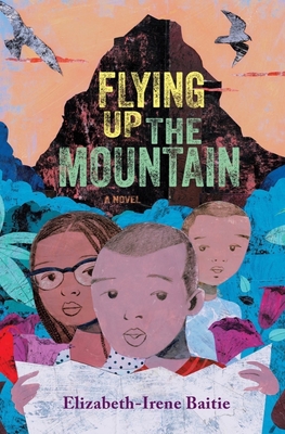 Book Cover Flying Up the Mountain by Elizabeth-Irene Baitie