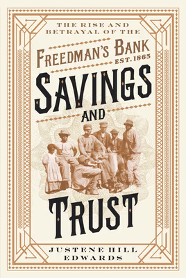 Cover: Savings and Trust: The Rise and Betrayal of the Freedman’s Bank