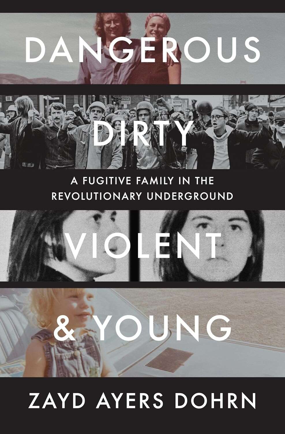 Cover: Dangerous, Dirty, Violent, and Young: A Fugitive Family in the Revolutionary Underground