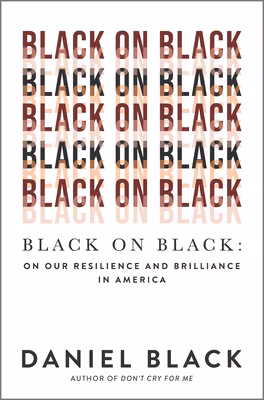 Black on Black: On Our Resilience and Brilliance in America