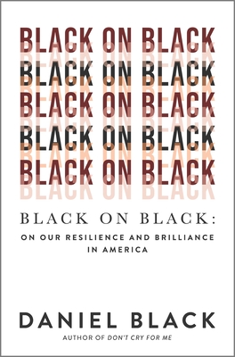 Book Cover Black on Black: On Our Resilience and Brilliance in America (Original) by Daniel Black