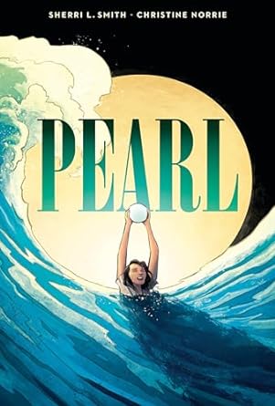 Click for more detail about Pearl: A Graphic Novel by Sherri L. Smith