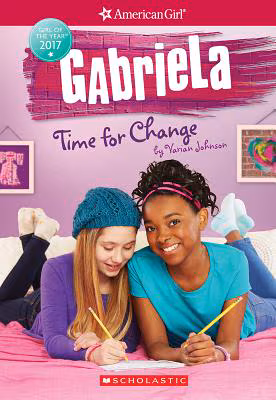 Gabriela: Time for Change (American Girl: Girl of the Year 2017, Book 3)