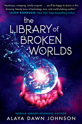 Book cover image of The Library of Broken Worlds by Alaya Dawn Johnson