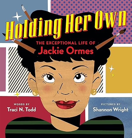 Book cover image of 
Holding Her Own: The Exceptional Life of Jackie Ormes by Traci N. Todd