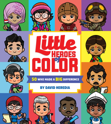 Book Cover Image of Little Heroes of Color: 50 Who Made a Big Difference by David Heredia