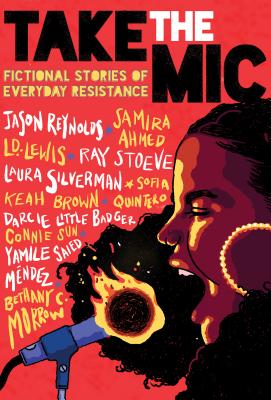 Book Cover Image of Take the Mic: Fictional Stories of Everyday Resistance by Bethany C. Morrow