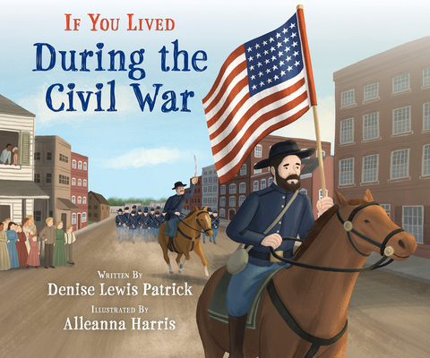 Book Cover Image of If You Lived During the Civil War by Denise Lewis Patrick