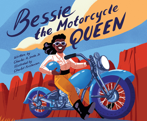 Book Cover Image of Bessie the Motorcycle Queen by Charles R. Smith Jr.