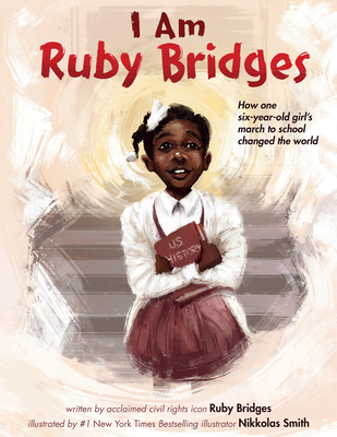 Book Cover: I Am Ruby Bridges by Ruby Bridges, Illustrated by Nikkolas Smith