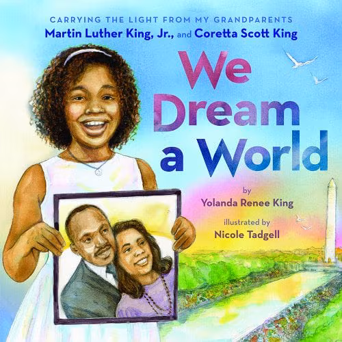 We Dream a World: Carrying the Light from My Grandparents Martin Luther King, Jr. and Coretta Scott King