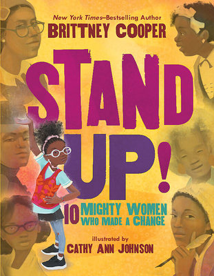 Book Cover Stand Up!: 10 Mighty Women Who Made a Change by Brittney Cooper