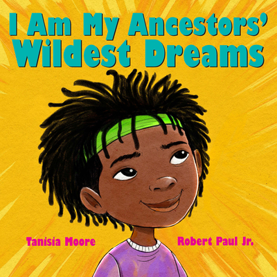 Book Cover I Am My Ancestors’ Wildest Dreams by Tanisia Moore