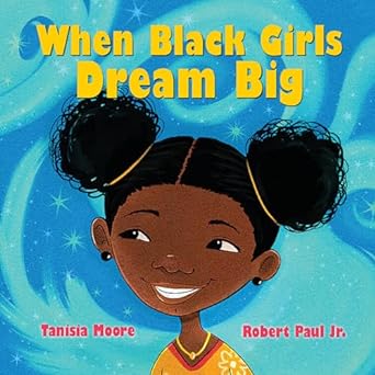Book Cover Image of When Black Girls Dream Big by Tanisia Moore