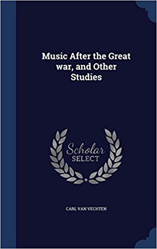Book Cover Image of Music After the Great War, and Other Studies by Carl Van Vechten