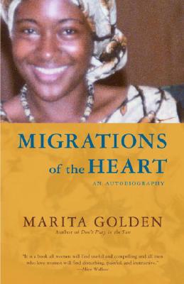 Click for more detail about Migrations Of The Heart: An Autobiography by Marita Golden