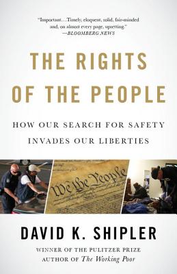 Book Cover The Rights of the People: How Our Search for Safety Invades Our Liberties by David K. Shipler