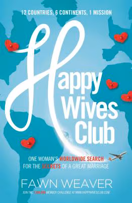 Happy Wives Club: One Woman’s Worldwide Search for the Secrets of a Great Marriage