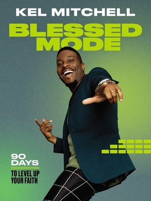Book Cover Image of Blessed Mode: 90 Days to Level Up Your Faith by Kel Mitchell