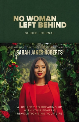 Click for more detail about No Woman Left Behind Guided Journal: A Journey to Breaking Up with Your Fears and Revolutionizing Your Life by Sarah Jakes Roberts