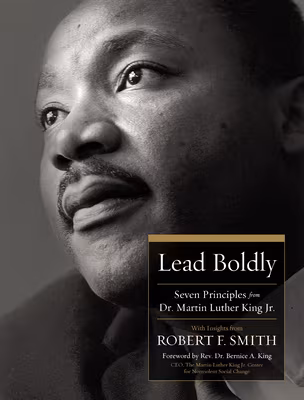 Cover: Lead Boldly: Seven Principles from Dr. Martin Luther King, Jr.