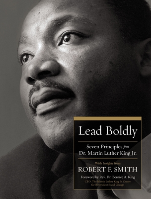 Click for more detail about Lead Boldly: Seven Principles from Dr. Martin Luther King, Jr. by Robert F. Smith