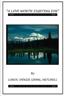 Book Cover Image of A Love Worth Fighting For by Carol Denise Mitchell