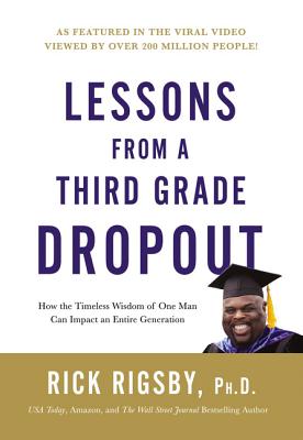 Book Cover Lessons from a Third Grade Dropout: How the Timeless Wisdom of One Man Can Impact an Entire Generation by Rick Rigsby
