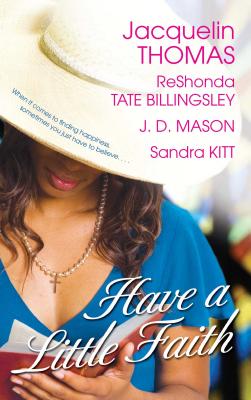 Book Cover Have a Little Faith by ReShonda Tate Billingsley, Jacquelin Thomas, J.D. Mason, and Sandra Kitt
