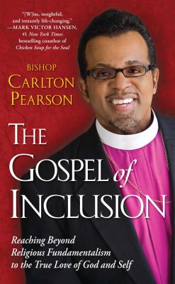 Book Cover The Gospel of Inclusion: Reaching Beyond Religious Fundamentalism to the True Love of God and Self by Carlton Pearson
