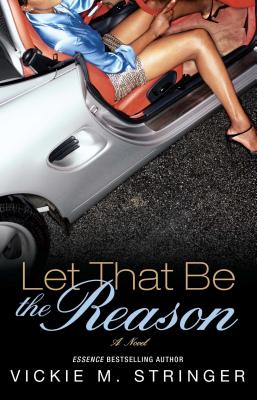 Book cover of Let That Be the Reason by Vickie M. Stringer