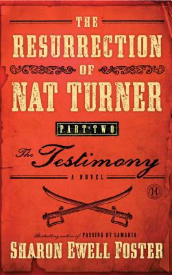 Click for more detail about The Resurrection Of Nat Turner, Part 2: The Testimony: A Novel by Sharon Ewell Foster