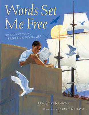 Book Cover Image of Words Set Me Free: The Story of Young Frederick Douglass (Paula Wiseman Books) by Lesa Cline-Ransome