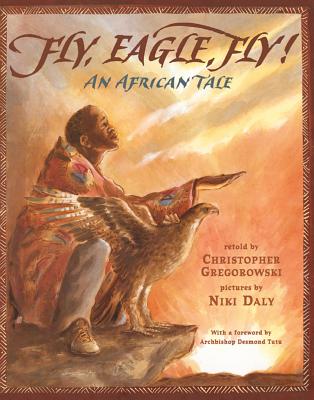 Book Cover Fly, Eagle, Fly: An African Tale by Christopher Gregorowski