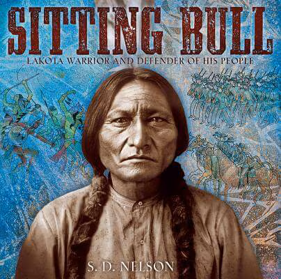 Sitting Bull: Lakota Warrior and Defender of His People