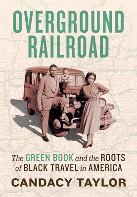 Cover: Overground Railroad: The Green Book and the Roots of Black Travel in America