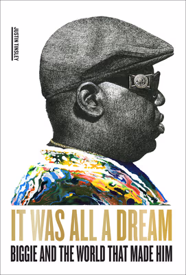 Cover: It Was All a Dream: Biggie and the World That Made Him
