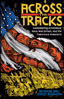 Cover: Across the Tracks: Remembering Greenwood, Black Wall Street, and the Tulsa Race Massacre