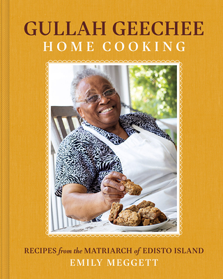 Book Cover Gullah Geechee Home Cooking: Recipes from the Matriarch of Edisto Island by Emily Meggett