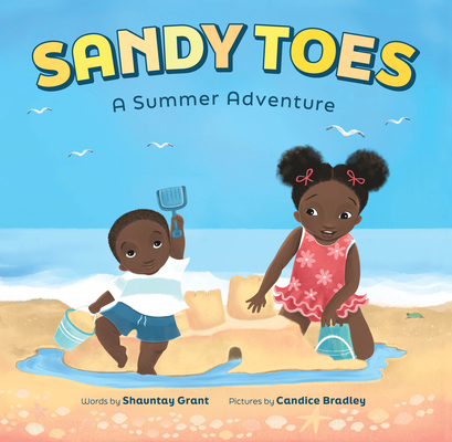 Book Cover Image of Sandy Toes: A Summer Adventure by Shauntay Grant