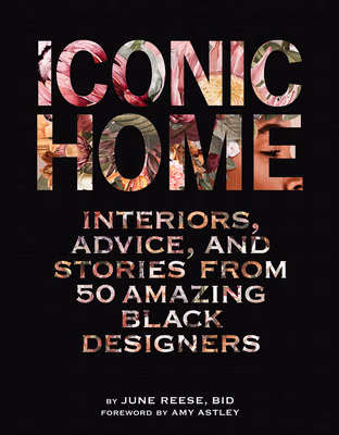 Cover: Iconic Home: Interiors, Advice, and Stories from 50 Amazing Black Designers