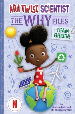 Click for more detail about Team Green! (ADA Twist, Scientist The Why Files #6) by Andrea Beaty
