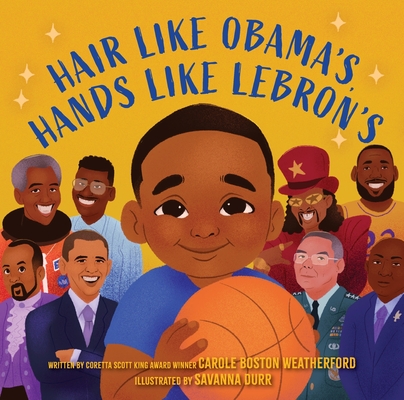 Book Cover Hair Like Obama’s, Hands Like Lebron’s: A Picture Book by Carole Boston Weatherford