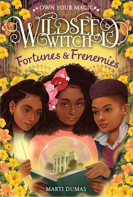 Book Cover Fortunes & Frenemies (Wildseed Witch Book 3) by Marti Dumas