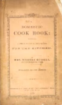 Cover: A Domestic Cook Book: Containing a Careful Selection of Useful Receipts for the Kitchen