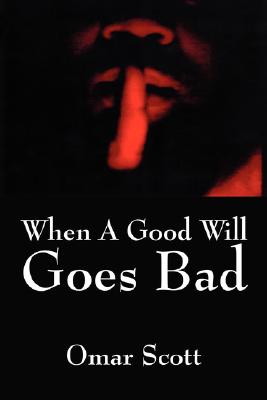 Book Cover When A Good Will Goes Bad by Omar Scott