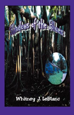 Book Cover Image of Shadows of the Blues by Whitney J. Leblanc