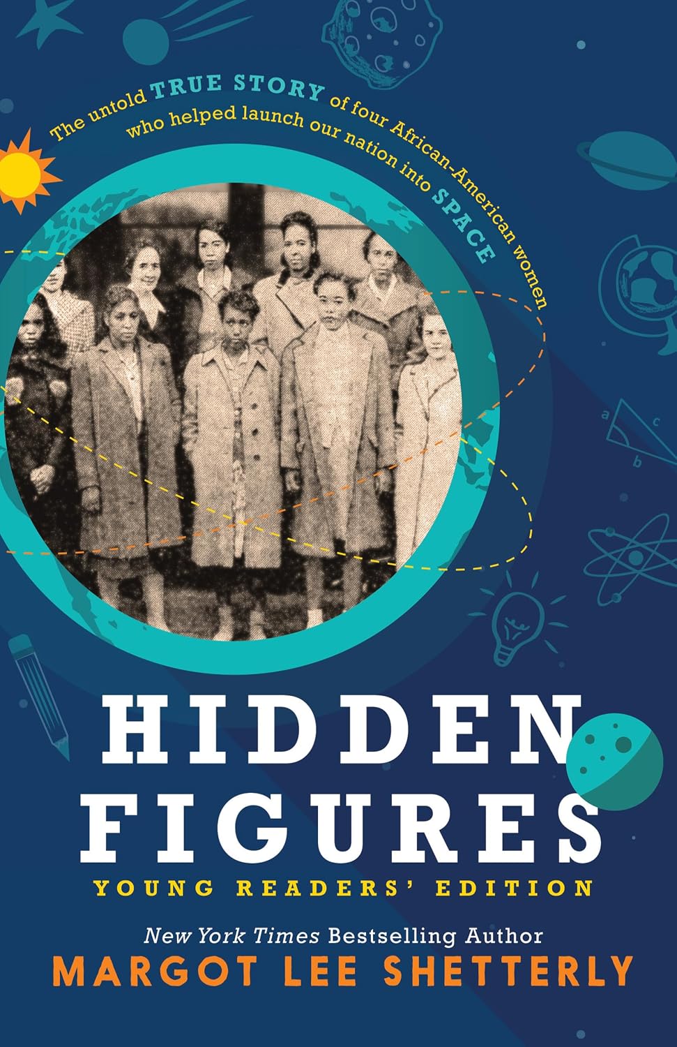 Hidden Figures, Young Readers’ Edition (large print): The Untold True Story of Four African American Women Who Helped Launch Our Nation Into Space