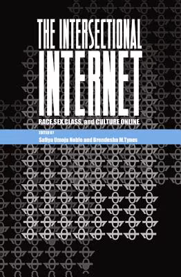 Cover: The Intersectional Internet; Race, Sex, Class, and Culture Online